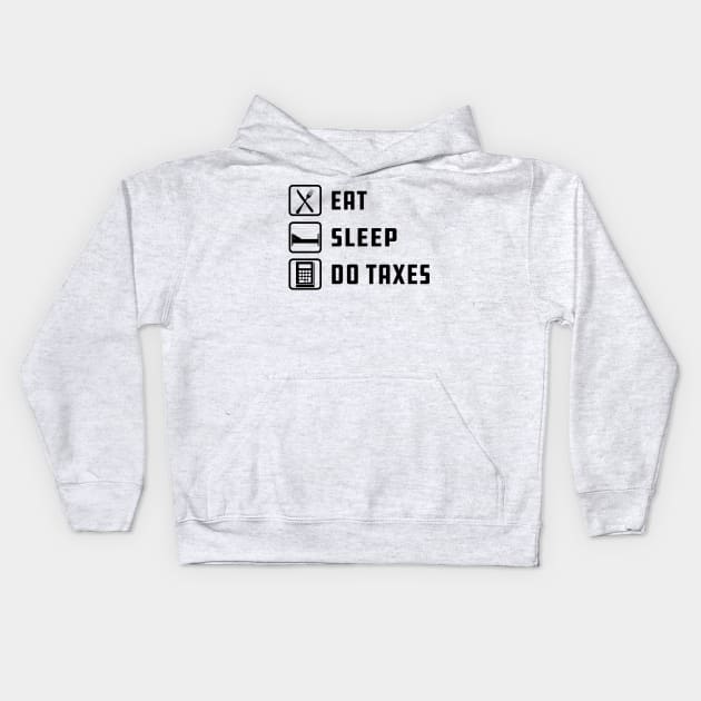 Accounting - Eat Sleep Do Taxes Kids Hoodie by KC Happy Shop